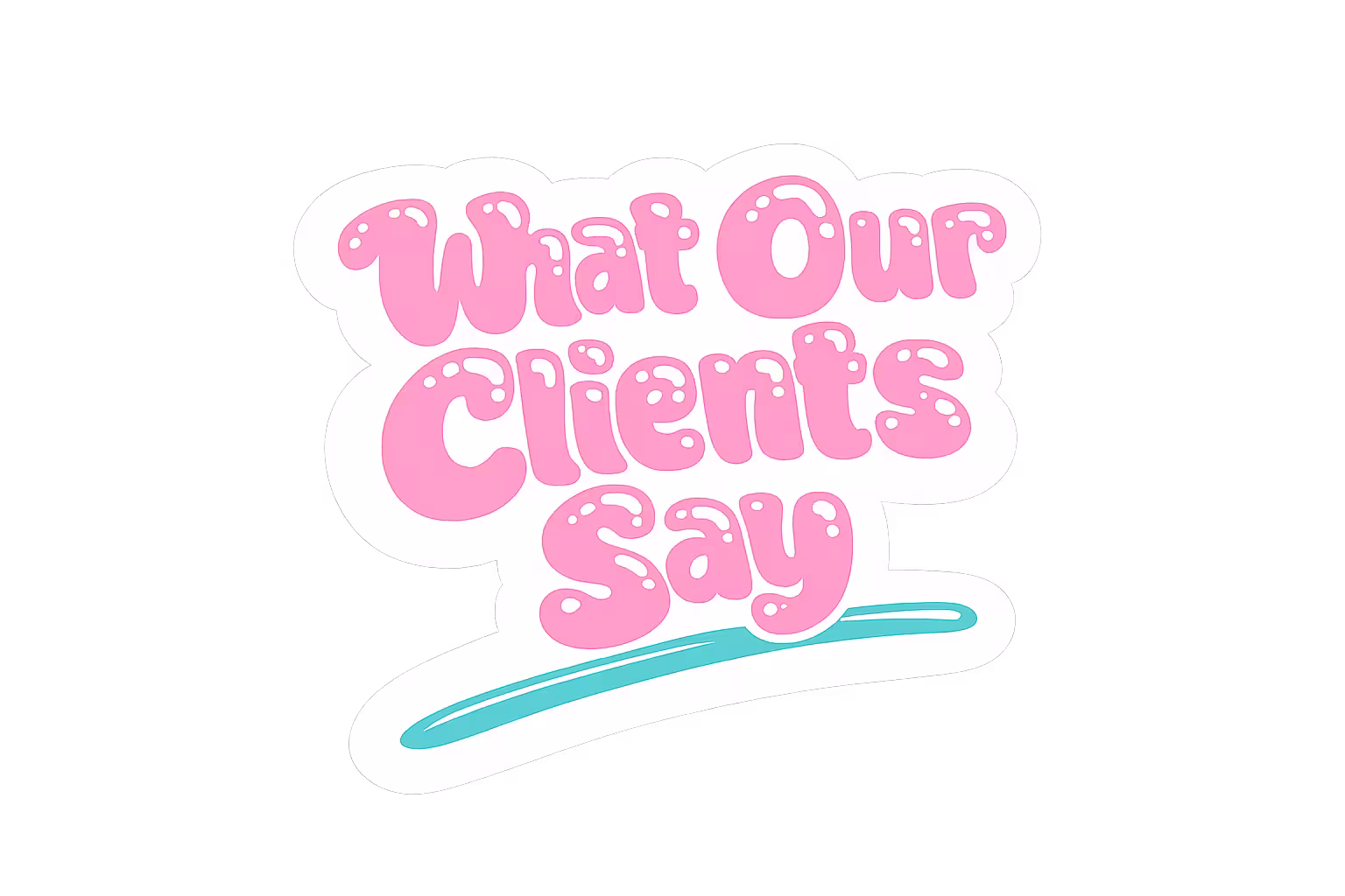 What Our Clients Say